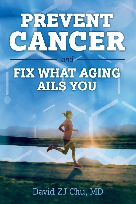 PREVENT CANCER AND FIX WHAT AGING AILS YOU book