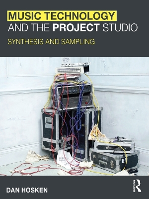 Music Technology and the Project Studio: Synthesis and Sampling by Dan Hosken