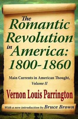 The Romantic Revolution in America: 1800-1860 by Vernon Louis Parrington