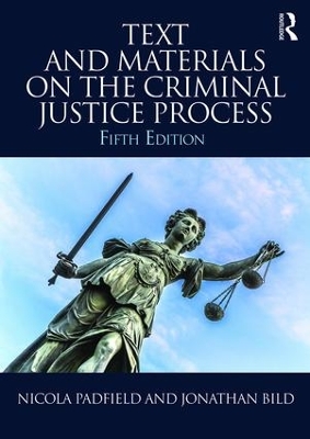 Text and Materials on the Criminal Justice Process by Nicola Padfield