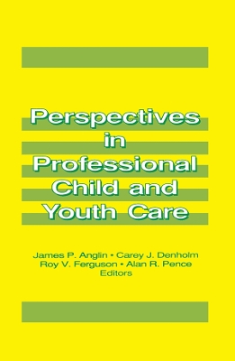 Perspectives in Professional Child and Youth Care by James P Anglin