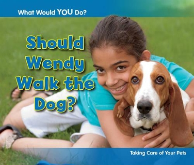 Should Wendy Walk the Dog? by Rebecca Rissman