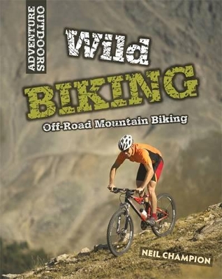 Wild Biking: Off-Road Mountain Biking book