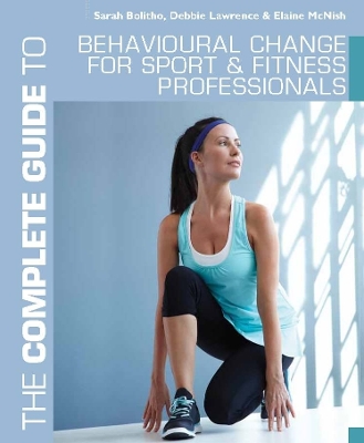 The Complete Guide to Behavioural Change for Sport and Fitness Professionals book