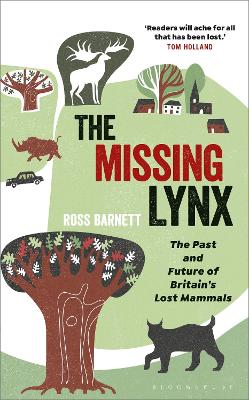 The Missing Lynx: The Past and Future of Britain's Lost Mammals by Ross Barnett