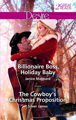 BILLIONAIRE BOSS, HOLIDAY BABY/THE COWBOY'S CHRISTMAS PROPOSITION by Janice Maynard