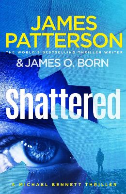 Shattered: (Michael Bennett 14) by James Patterson
