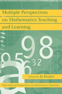 Multiple Perspectives on Mathematics Teaching and Learning by Jo Boaler
