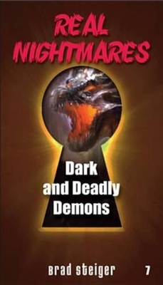 Real Nightmares (book 7): Dark and Deadly Demons by Brad Steiger