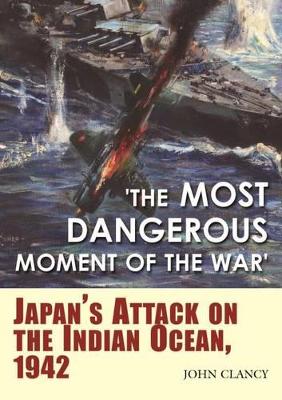 The Most Dangerous Moment of the War by John Clancy