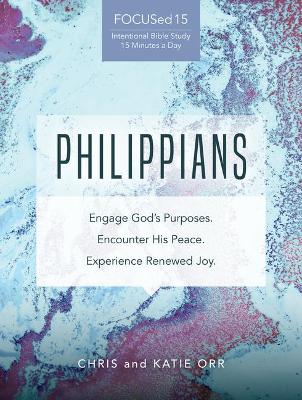 Philippians: Engage God's Purposes, Encounter His Peace, Experience Renewed Joy book