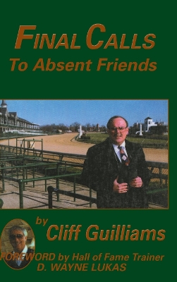 Final Calls to Absent Friends by Cliff Guilliams