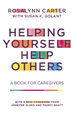 Helping Yourself Help Others: A Book for Caregivers by Rosalynn Carter