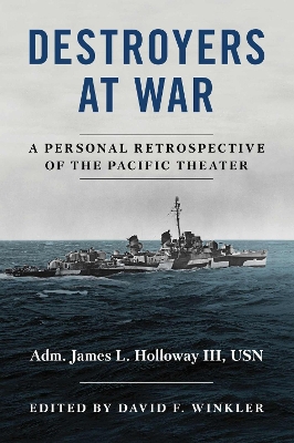Destroyers at War: A Personal Retrospective of the Pacific Theater book