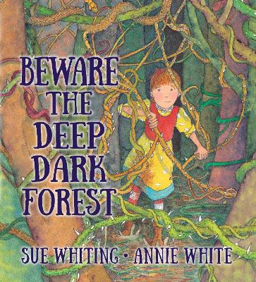 Beware the Deep Dark Forest by Sue Whiting
