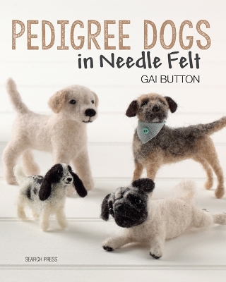 Pedigree Dogs in Needle Felt book