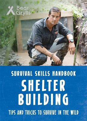 Bear Grylls Survival Skills: Shelter Building book