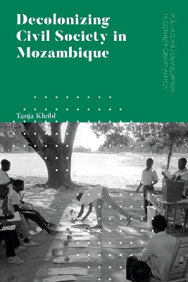 Decolonizing Civil Society in Mozambique: Governance, Politics and Spiritual Systems book