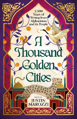A Thousand Golden Cities: 2500 Years of Writing from Afghanistan and its People book