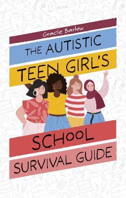 The Autistic Teen Girl's School Survival Guide book