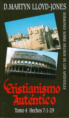 Cristianismo Autentico, Tomo 4: Hechos 7:1-29 book