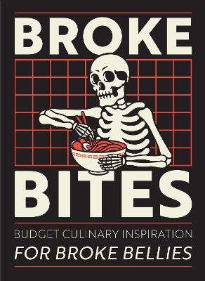 Broke Bites: Tips, Tricks and Recipes for Cooking on a Budget book