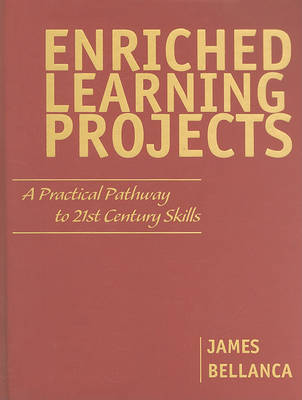 Enriched Learning Projects by Dr James A Bellanca