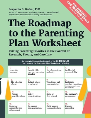 The Roadmap to the Parenting Plan Worksheet: Putting Parenting Priorities in the Context of Research, Theory and Case Law book