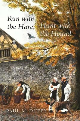 Run with the Hare, Hunt with the Hound by Paul M Duffy
