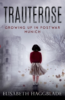 Trauterose: Growing Up in Postwar Munich book