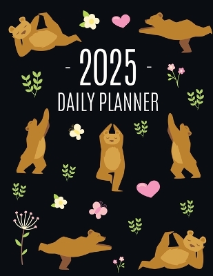 Yoga Bear Planner 2025: For All Your Weekly Appointments! Cool Daily Organizer with Funny Meditating Safari Jungle Animal January-December: 12 Months book