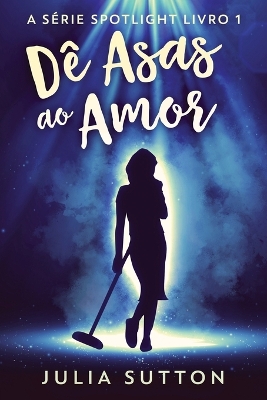 Dê Asas ao Amor by Julia Sutton