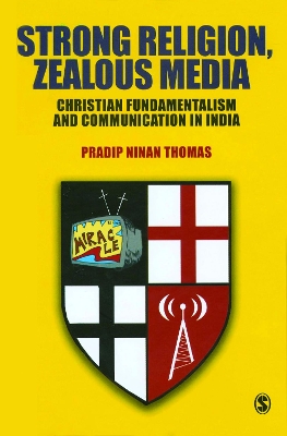 Strong Religion, Zealous Media by Pradip Thomas