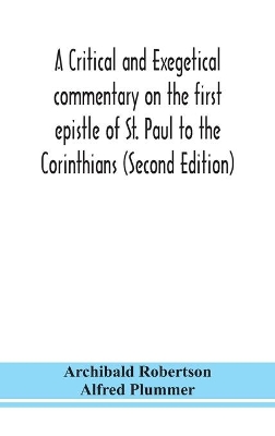 A critical and exegetical commentary on the first epistle of St. Paul to the Corinthians (Second Edition) book