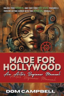 Made For Hollywood: An Actors Beginner Manual book