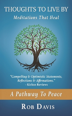 Thoughts To Live By: Meditations That Heal & A Pathway To Peace book