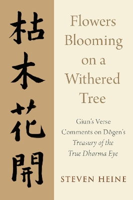 Flowers Blooming on a Withered Tree: Giun's Verse Comments on Dogen's Treasury of the True Dharma Eye book