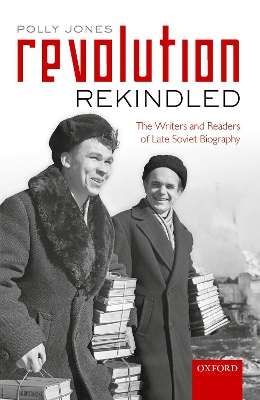 Revolution Rekindled: The Writers and Readers of Late Soviet Biography book