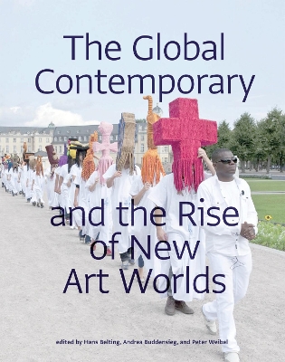 Global Contemporary and the Rise of New Art Worlds book
