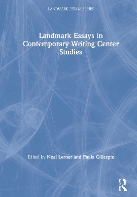 Landmark Essays in Contemporary Writing Center Studies by Neal Lerner