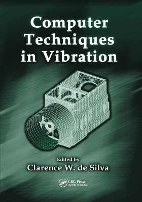 Computer Techniques in Vibration by Clarence W. de Silva