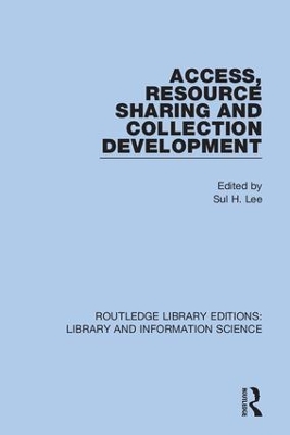 Access, Resource Sharing and Collection Development by Sul H Lee