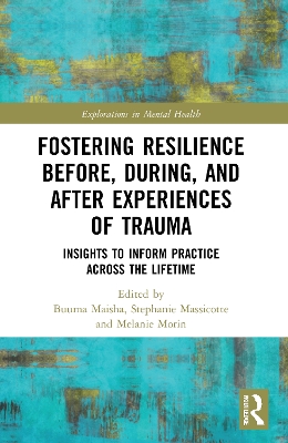 Fostering Resilience Before, During, and After Experiences of Trauma: Insights to Inform Practice Across the Lifetime by Buuma Maisha