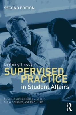 Learning Through Supervised Practice in Student Affairs by Steven Janosik