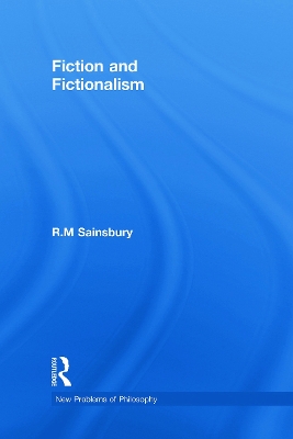 Fiction and Fictionalism by R. M. Sainsbury