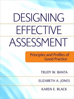 Designing Effective Assessment: Principles and Profiles of Good Practice book