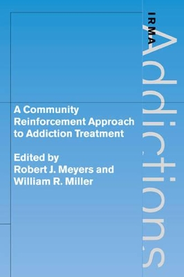 A Community Reinforcement Approach to Addiction Treatment by Robert J. Meyers