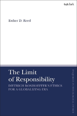 The Limit of Responsibility: Dietrich Bonhoeffer's Ethics for a Globalizing Era book