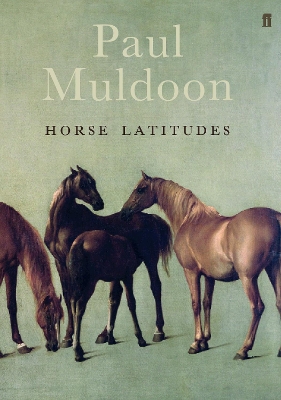 Horse Latitudes by Paul Muldoon