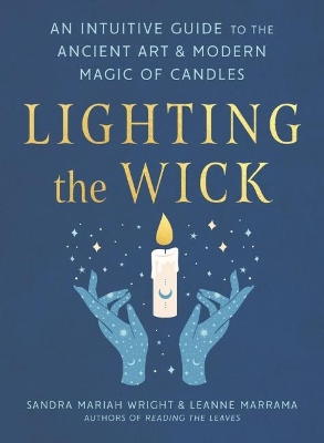 Lighting the Wick: An Intuitive Guide to the Ancient Art and Modern Magic of Candles book